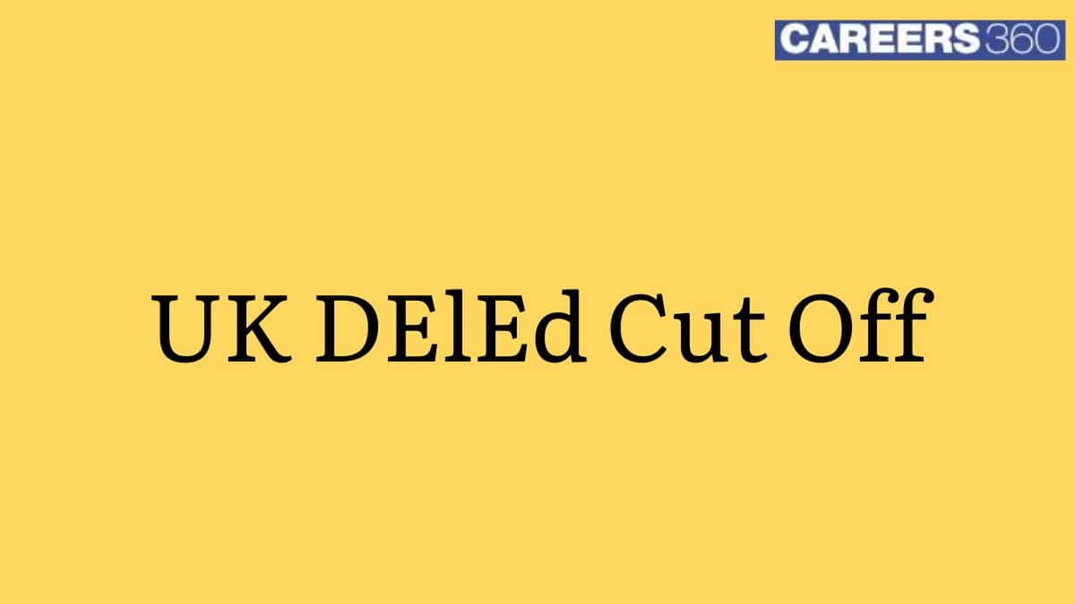 Uttarakhand DElEd Cut Off 2026: Check Previous Year Cutoff Marks